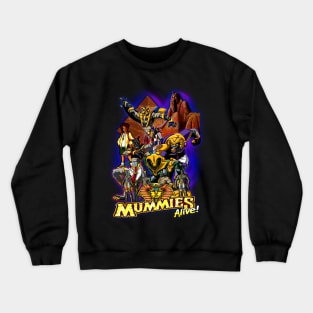 MUMMIES ALIVE! Crewneck Sweatshirt